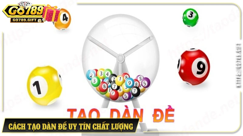 Cách tạo dàn đề uy tín chất lượng được nhiều người yêu thích