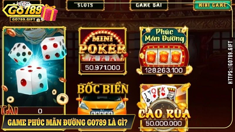 Game phúc mãn đường Go789 là gì?