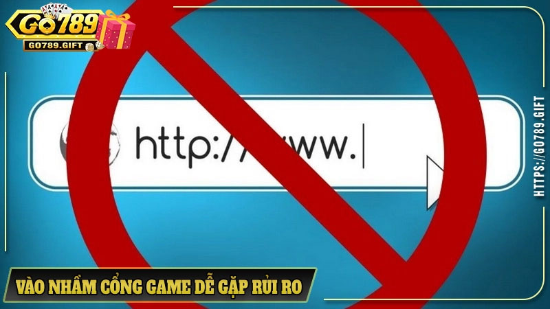 Vào nhầm link cổng game không an toàn dễ gặp nhiều rủi ro